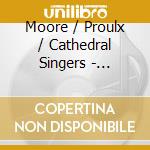 Moore / Proulx / Cathedral Singers - Rediscovered Masterpieces cd