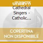 Cathedral Singers - Catholic Christmas Classics cd