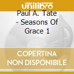 Paul A. Tate - Seasons Of Grace 1 cd