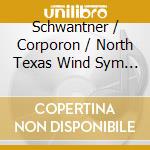 Schwantner / Corporon / North Texas Wind Sym - Composer'S Collection cd