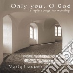 Marty Haugen - Only You Oh God