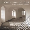 Marty Haugen - Only You Oh God cd