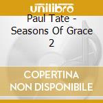Paul Tate - Seasons Of Grace 2 cd