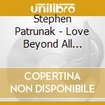 Stephen Patrunak - Love Beyond All Measure cd