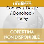 Cooney / Daigle / Donohoo - Today cd