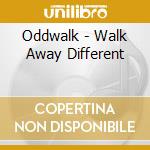 Oddwalk - Walk Away Different cd