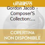 Gordon Jacob - Composer'S Collection: Jacob cd