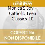 Monica'S Joy - Catholic Teen Classics 10 cd