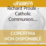 Richard Proulx - Catholic Communion Classics 11
