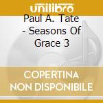 Paul A. Tate - Seasons Of Grace 3 cd