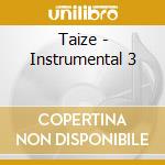 Taize - Instrumental 3 cd