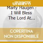 Marty Haugen - I Will Bless The Lord At All Times cd