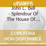 John L. Bell - Splendour Of The House Of God cd