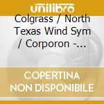 Colgrass / North Texas Wind Sym / Corporon - Composer'S Collection: Michael Colgrass (2 Cd) cd