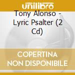 Tony Alonso - Lyric Psalter (2 Cd) cd