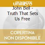 John Bell - Truth That Sets Us Free cd