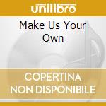 Make Us Your Own cd