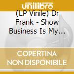 (LP Vinile) Dr Frank - Show Business Is My Life vinile