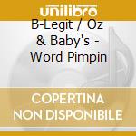 B-Legit / Oz & Baby's - Word Pimpin cd