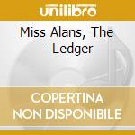 Miss Alans, The - Ledger cd