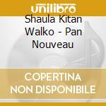 Shaula Kitan Walko - Pan Nouveau cd