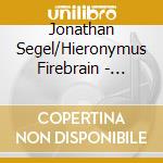Jonathan Segel/Hieronymus Firebrain - There cd musicale di Jonathan Segel/Hieronymus Firebrain