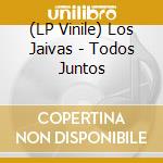 (LP Vinile) Los Jaivas - Todos Juntos vinile