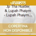 Jp Tha Hustler & Lupah Phaiym - Lupah Phaiym Remixes cd