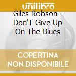 Giles Robson - Don'T Give Up On The Blues cd
