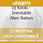 Dj Keoki - Inevitable Alien Nation cd