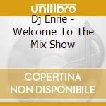 Dj Enrie - Welcome To The Mix Show cd