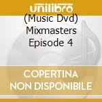 (Music Dvd) Mixmasters Episode 4 cd