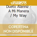 Dueto Alanniz - A Mi Manera / My Way cd