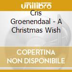 Cris Groenendaal - A Christmas Wish cd