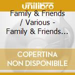 Family & Friends / Various - Family & Friends / Various cd