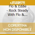 Flo & Eddie - Rock Steady With Flo & Eddie cd