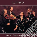 Loyko - Gypsy Times For Nunja cd