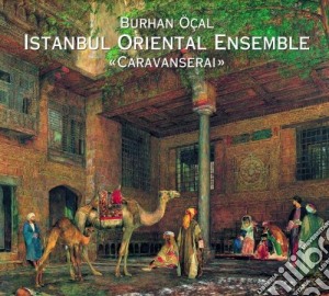 Burhan Ocal And Istanbul Oriental - Caravanserai cd musicale di Istanbul oriental en