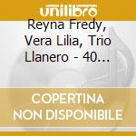 Reyna Fredy, Vera Lilia, Trio Llanero - 40 Venezuela cd