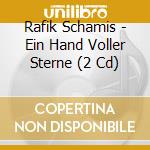Rafik Schamis - Ein Hand Voller Sterne (2 Cd) cd musicale di Rafik Schamis