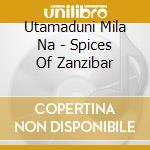 Utamaduni Mila Na - Spices Of Zanzibar cd