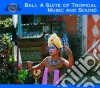Bali: A Suite Of Tropical Music cd