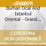 Burhan Ocal And Istanbul Oriental - Grand Bazaar cd