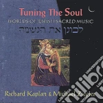 Richard Kaplan & Michael Ziegler - Tuning The Soul: Worlds Of Jewish Sacred Music cd