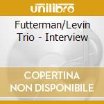 Futterman/Levin Trio - Interview cd