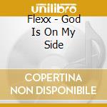 Flexx - God Is On My Side cd musicale di Flexx