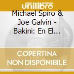 Michael Spiro & Joe Galvin - Bakini: En El Nuevo Mundo cd musicale di Michael Spiro & Joe Galvin