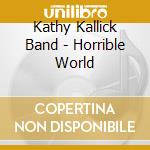 Kathy Kallick Band - Horrible World cd