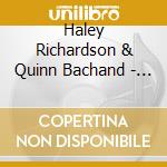 Haley Richardson & Quinn Bachand - When The Wind Blows High And Clear cd musicale di Haley Richardson & Quinn Bachand