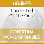 Ennui - End Of The Circle cd